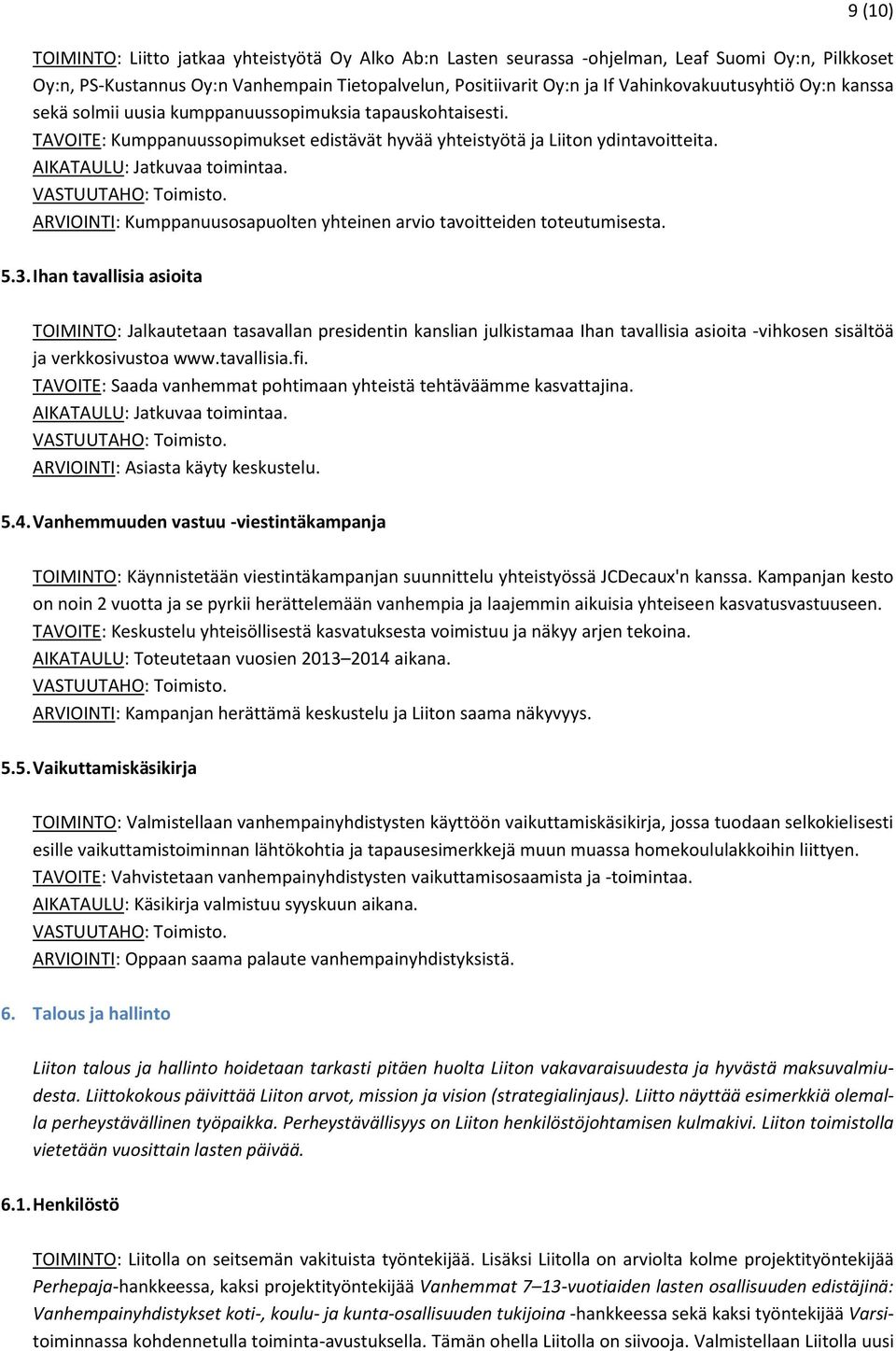 ARVIOINTI: Kumppanuusosapuolten yhteinen arvio tavoitteiden toteutumisesta. 5.3.