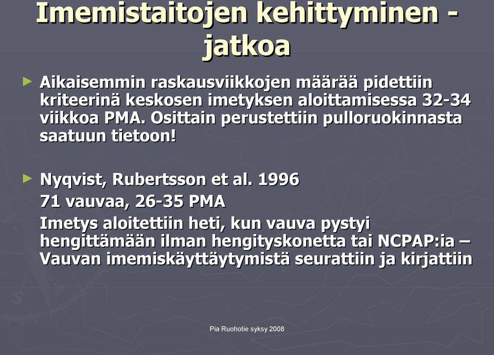 Osittain perustettiin pulloruokinnasta saatuun tietoon! Nyqvist, Rubertsson et al.