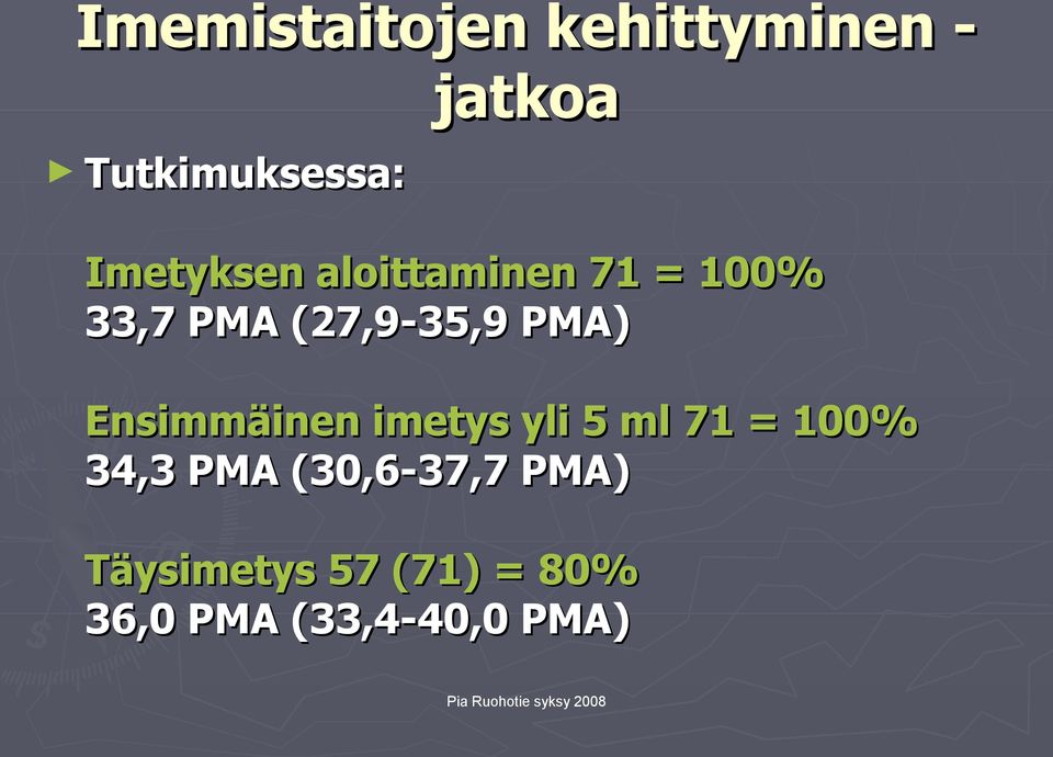 PMA) Ensimmäinen imetys yli 5 ml 71 = 100% 34,3 PMA