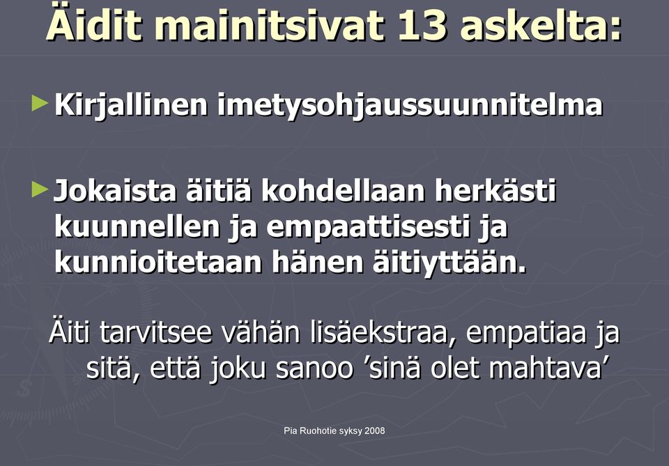 kuunnellen ja empaattisesti ja kunnioitetaan hänen äitiyttään.