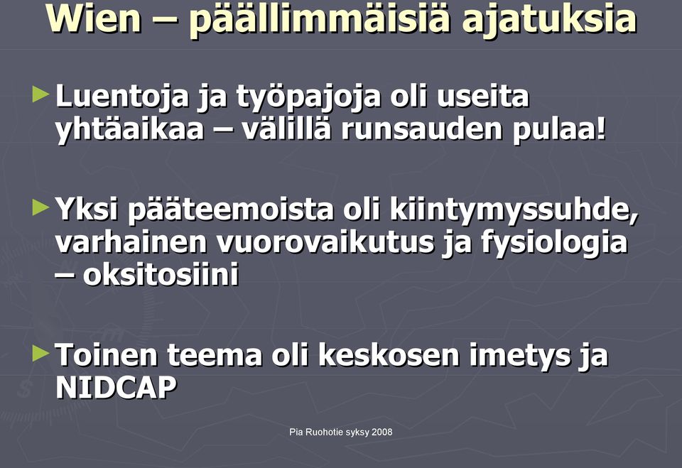 Yksi pääteemoista oli kiintymyssuhde, varhainen