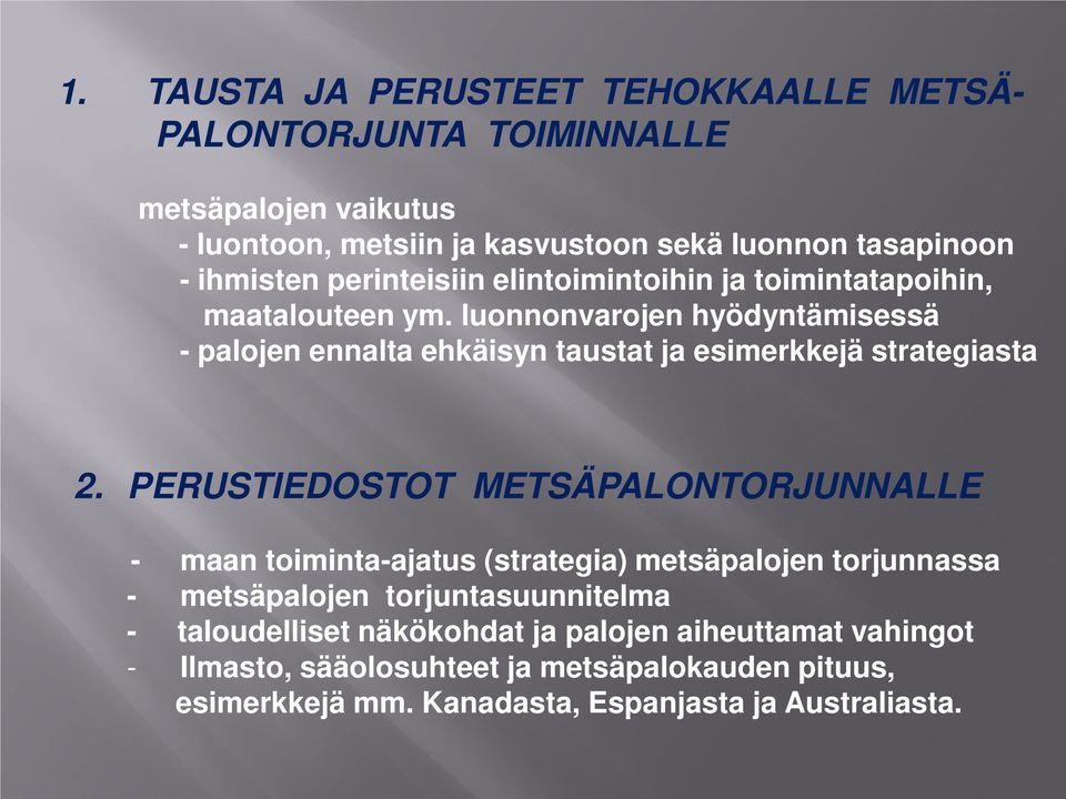 luonnonvarojen hyödyntämisessä - palojen ennalta ehkäisyn taustat ja esimerkkejä strategiasta 2.