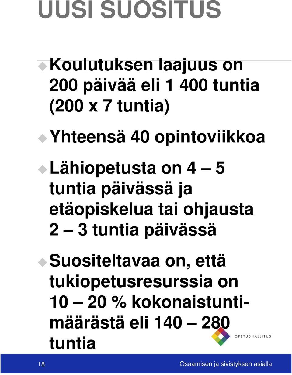 etäopiskelua tai ohjausta 2 3 tuntia päivässä Suositeltavaa on, että