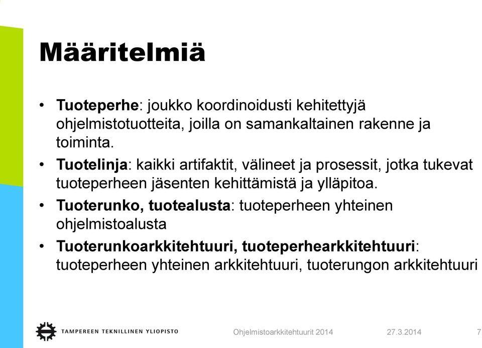 Tuotelinja: kaikki artifaktit, välineet ja prosessit, jotka tukevat tuoteperheen jäsenten kehittämistä