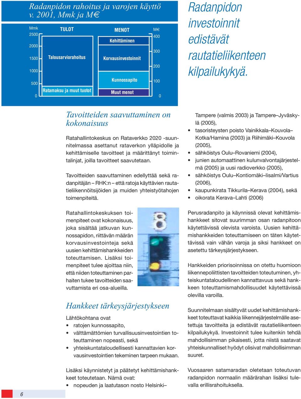 investoinnit edistävät rautatieliikenteen kilpailukykyä.