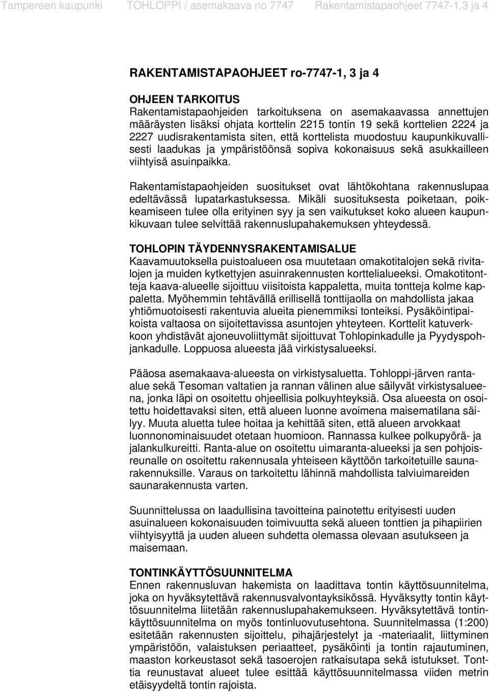 Rakentamistapaohjeiden suositukset ovat lähtökohtana rakennuslupaa edeltävässä lupatarkastuksessa.
