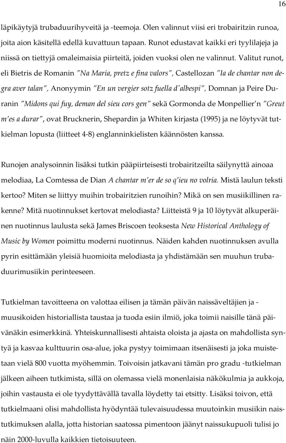 Valitut runot, eli Bietris de Romanin Na Maria, pretz e fina valors, Castellozan Ia de chantar non degra aver talan, Anonyymin En un vergier sotz fuella d'albespi, Domnan ja Peire Duranin Midons qui