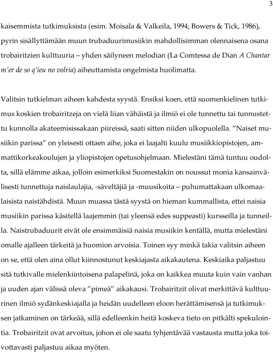 Chantar m er de so q ieu no volria) aiheuttamista ongelmista huolimatta. Valitsin tutkielman aiheen kahdesta syystä.