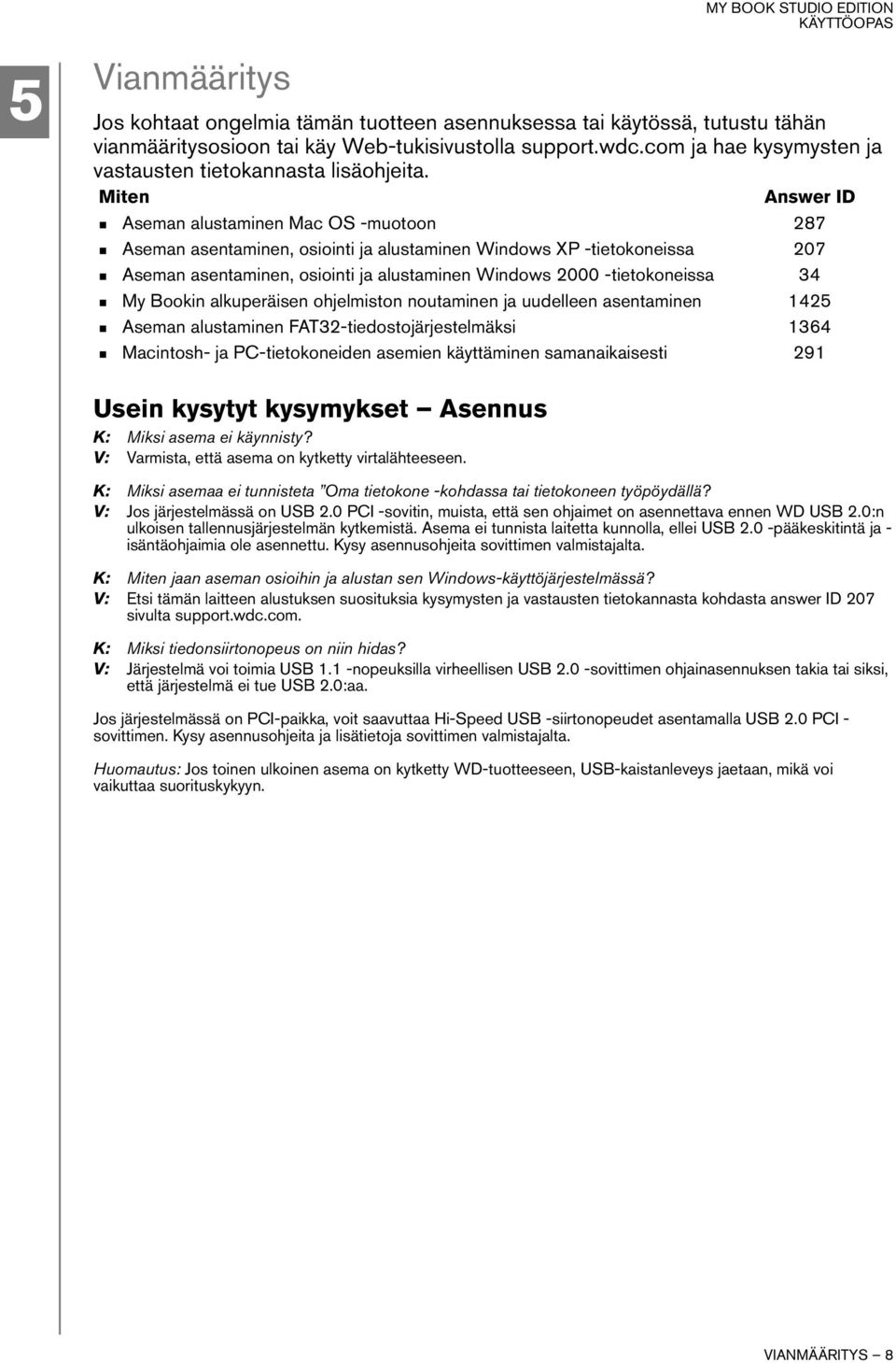 Miten Answer ID Aseman alustaminen Mac OS -muotoon 287 Aseman asentaminen, osiointi ja alustaminen Windows XP -tietokoneissa 207 Aseman asentaminen, osiointi ja alustaminen Windows 2000