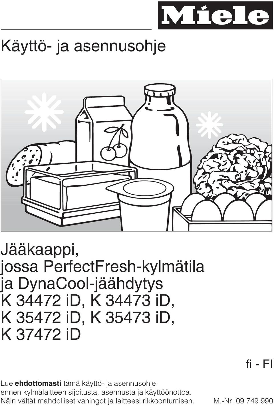 Lue ehdottomasti tämä käyttö- ja asennusohje ennen kylmälaitteen sijoitusta,