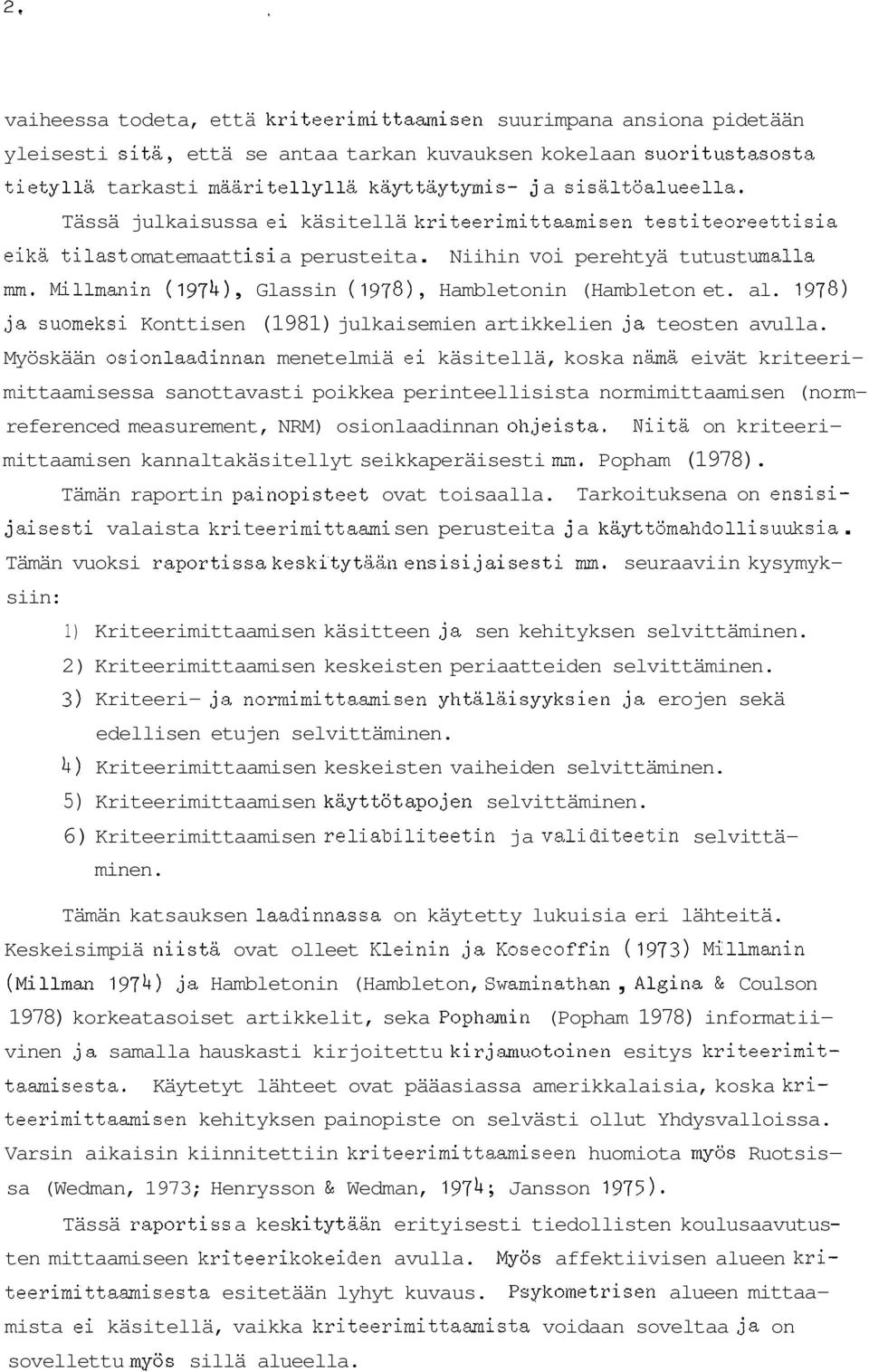 Millmanin (1974), Glassin (1978), Hambletonin (Hambleton et. al. 1978) ja Suomeksi Konttisen (1981) julkaisemien artikkelien ja teosten avulla.