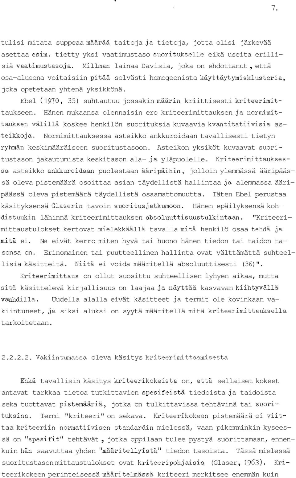 Ebel (1970, 35) suhtautuu jossakin määrin kriittisesti kriteerimittaukseen.