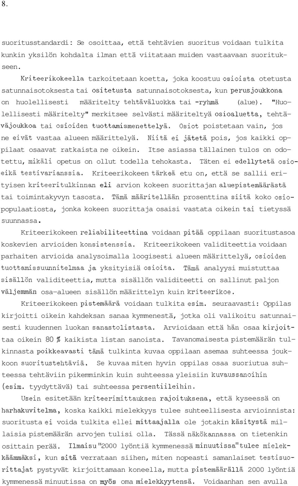 (alue). "Huo- lellisesti määritelty" merkitsee selvästi määriteltyä osioaluetta, tehtä- väjoukkoa tai osioiden tuottamismenettelyä. ne eivät vastaa alueen määrittelyä.