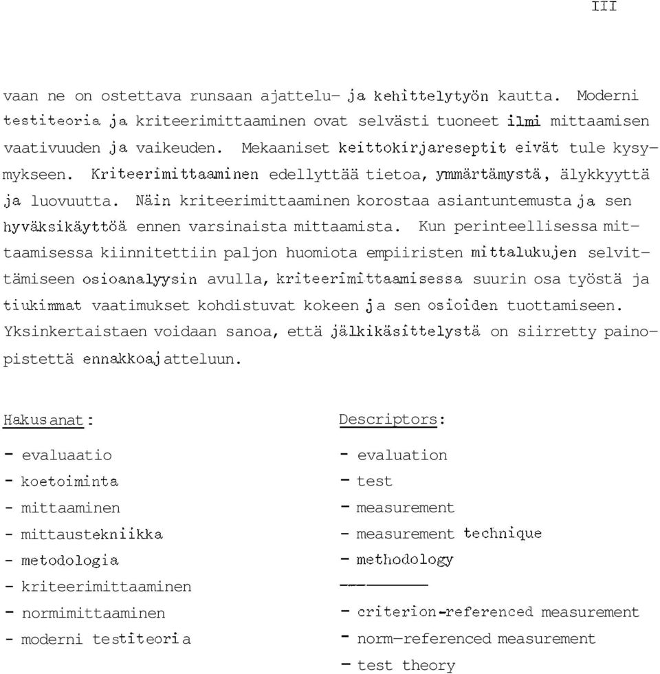 Näin kriteerimittaaminen korostaa asiantuntemusta ja sen hyväksikäyttöä ennen varsinaista mittaamista.