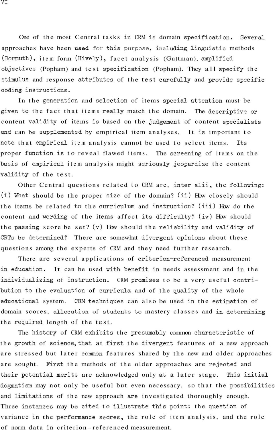 They all specify the stimulus and response attributes of the test carefully and provide specific coding instructions.