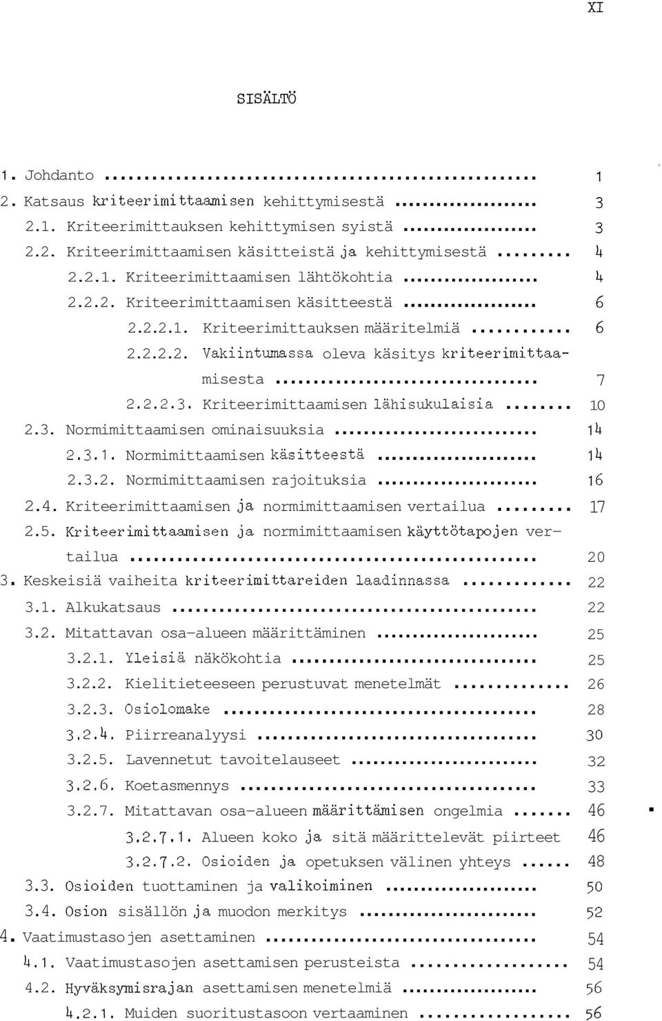 .. 2.3.1. Normimittaamisen käsitteestä... 2.3.2. Normimittaamisen rajoituksia... 2.4. Kriteerimittaamisen ja normimittaamisen vertailua... 2.5.