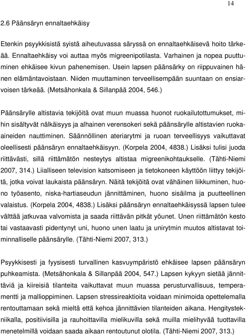 (Metsähonkala & Sillanpää 2004, 546.