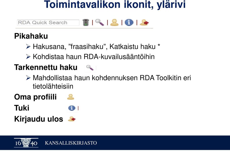 RDA-kuvailusääntöihin Tarkennettu haku Mahdollistaa haun