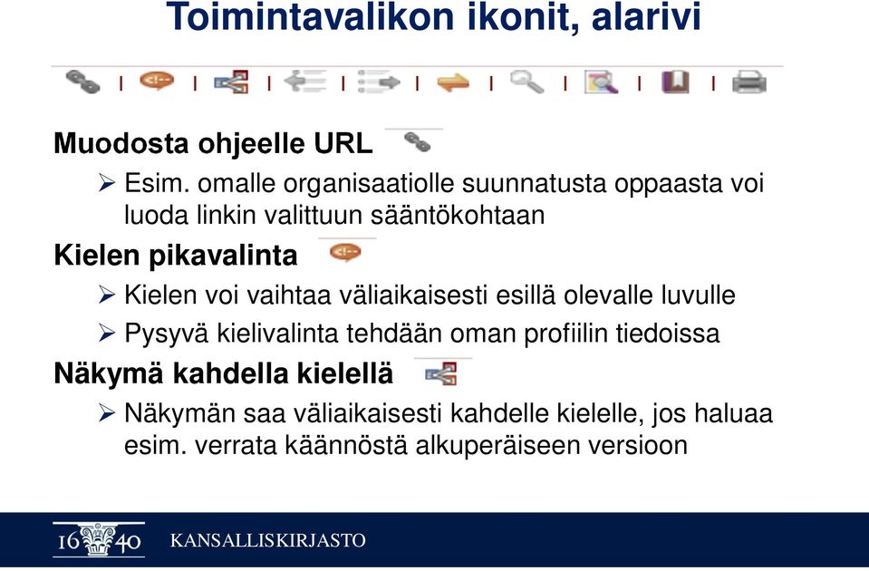 pikavalinta Kielen voi vaihtaa väliaikaisesti esillä olevalle luvulle Pysyvä kielivalinta tehdään