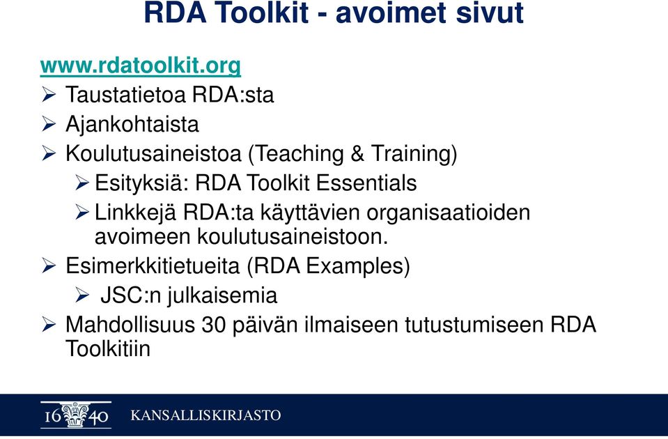 Esityksiä: RDA Toolkit Essentials Linkkejä RDA:ta käyttävien organisaatioiden