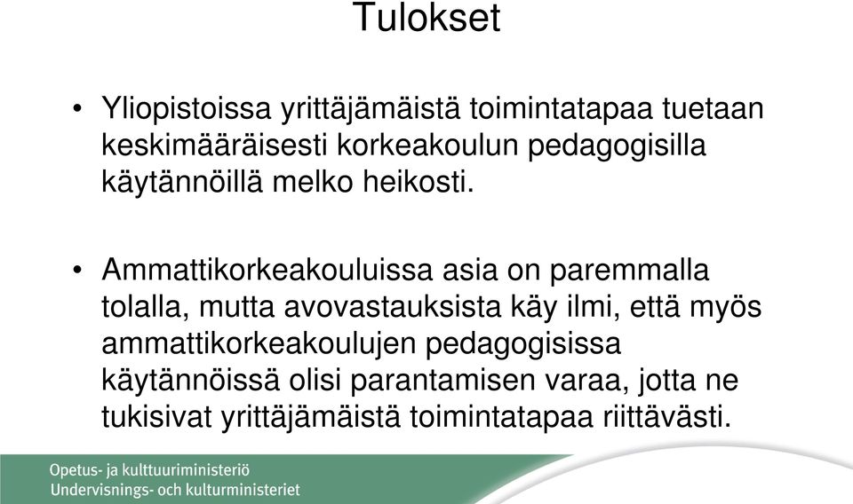 Ammattikorkeakouluissa asia on paremmalla tolalla, mutta avovastauksista käy ilmi, että