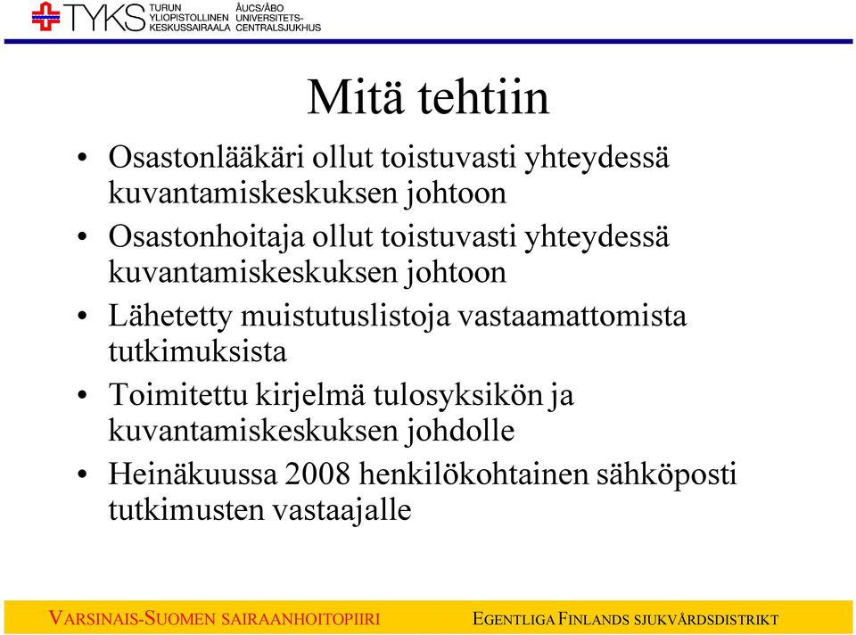 muistutuslistoja vastaamattomista tutkimuksista Toimitettu kirjelmä tulosyksikön ja