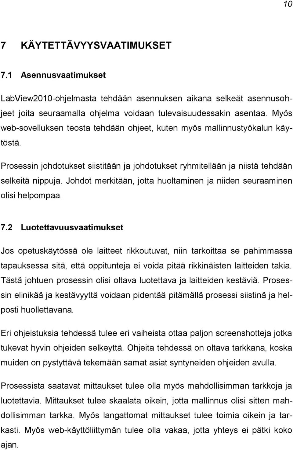 Johdot merkitään, jotta huoltaminen ja niiden seuraaminen olisi helpompaa. 7.