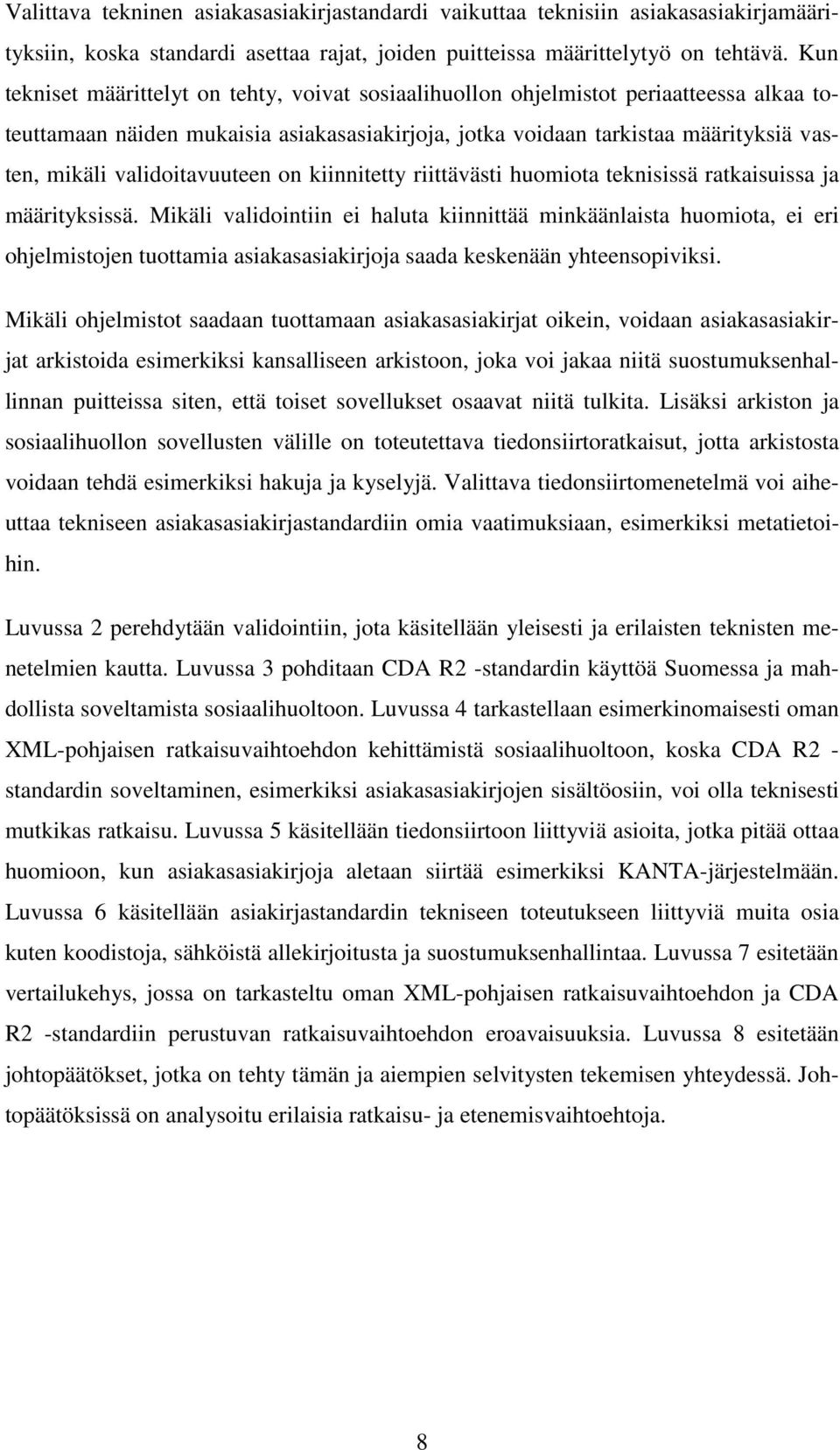 validoitavuuteen on kiinnitetty riittävästi huomiota teknisissä ratkaisuissa ja määrityksissä.