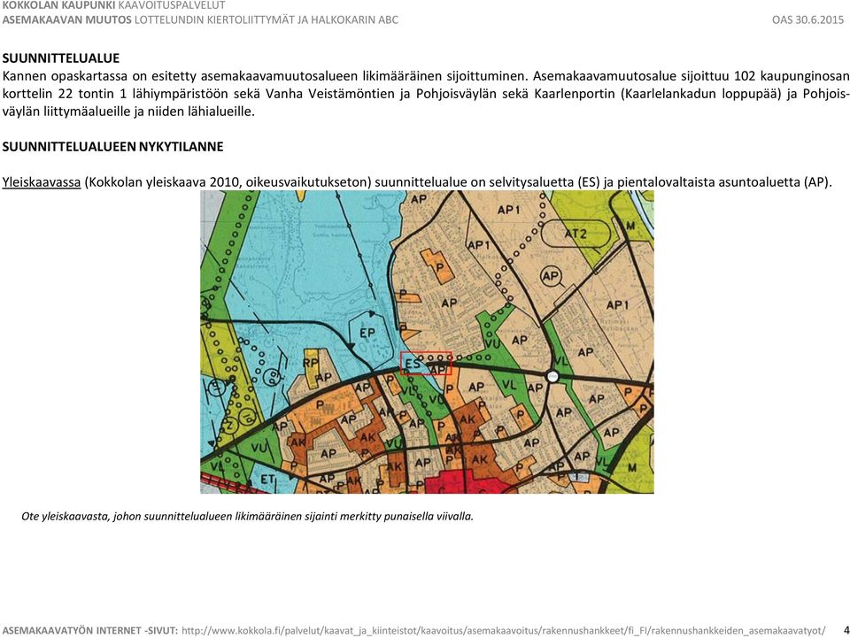 liittymäalueille ja niiden lähialueille.