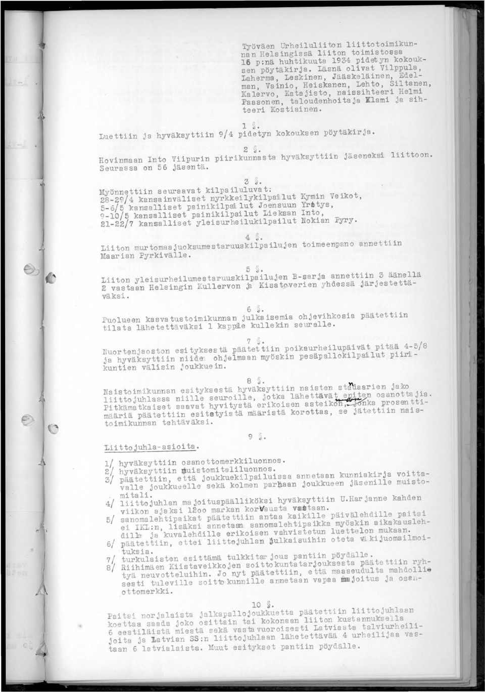 Luettiin ja hyväksyttiin 9/4 pidetyn kokouksen pöytäkirja. 2 ~. Hovinmaan Into 1iipurin piirikunnasta hyväksyttiin j~seneksi Seurassa on 56 jäsentä. 3 ~.
