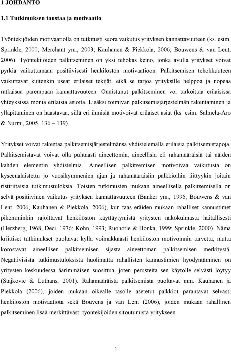 Työntekijöiden palkitseminen on yksi tehokas keino, jonka avulla yritykset voivat pyrkiä vaikuttamaan positiivisesti henkilöstön motivaatioon.