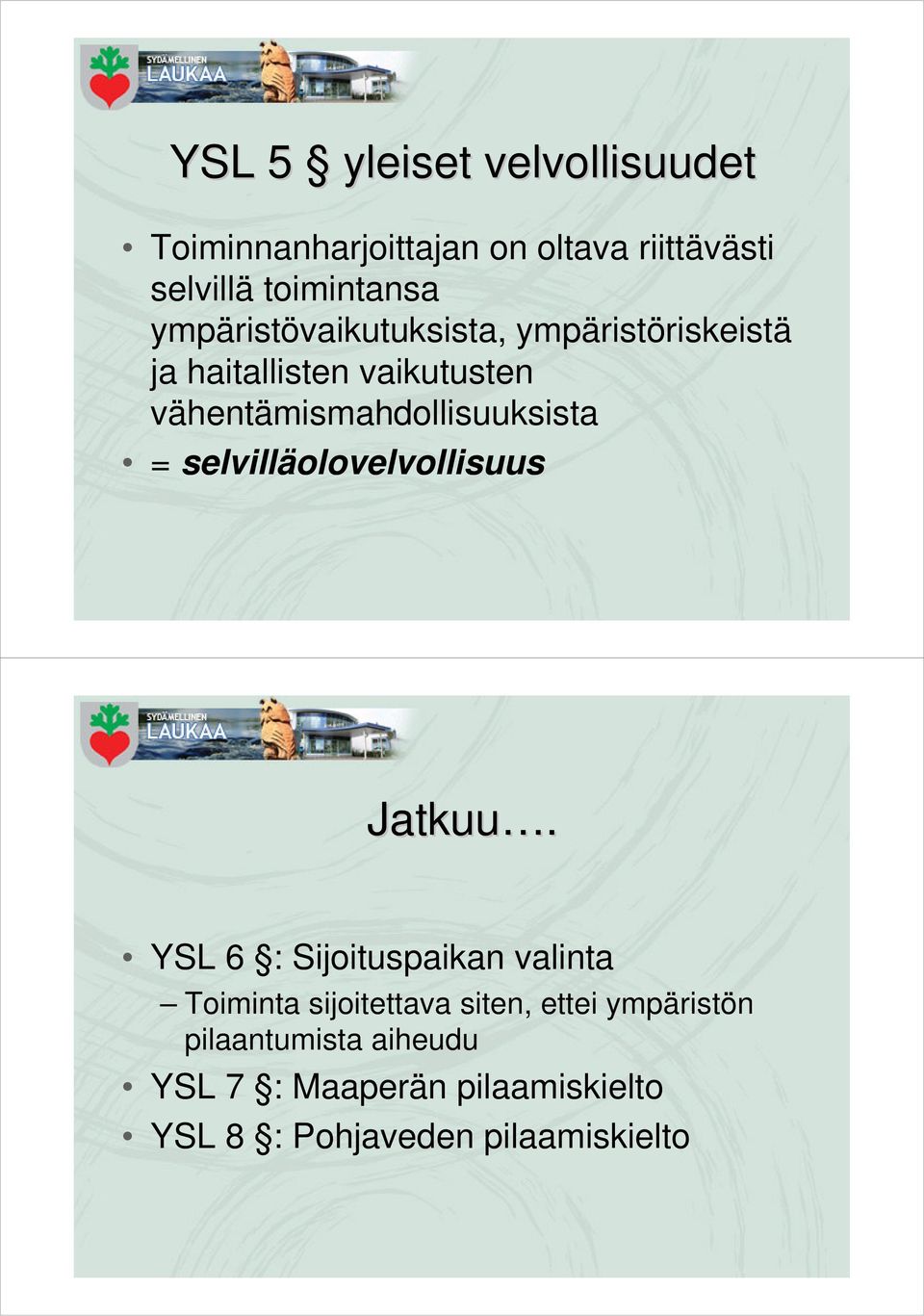 vähentämismahdollisuuksista = selvilläolovelvollisuus Jatkuu.