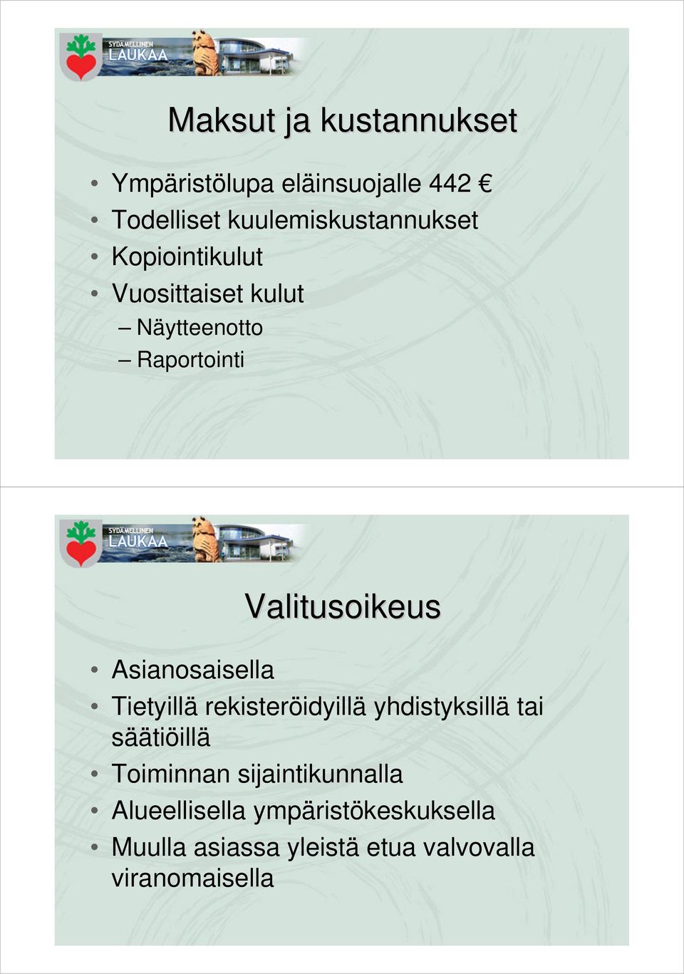 Valitusoikeus Tietyillä rekisteröidyillä yhdistyksillä tai säätiöillä Toiminnan