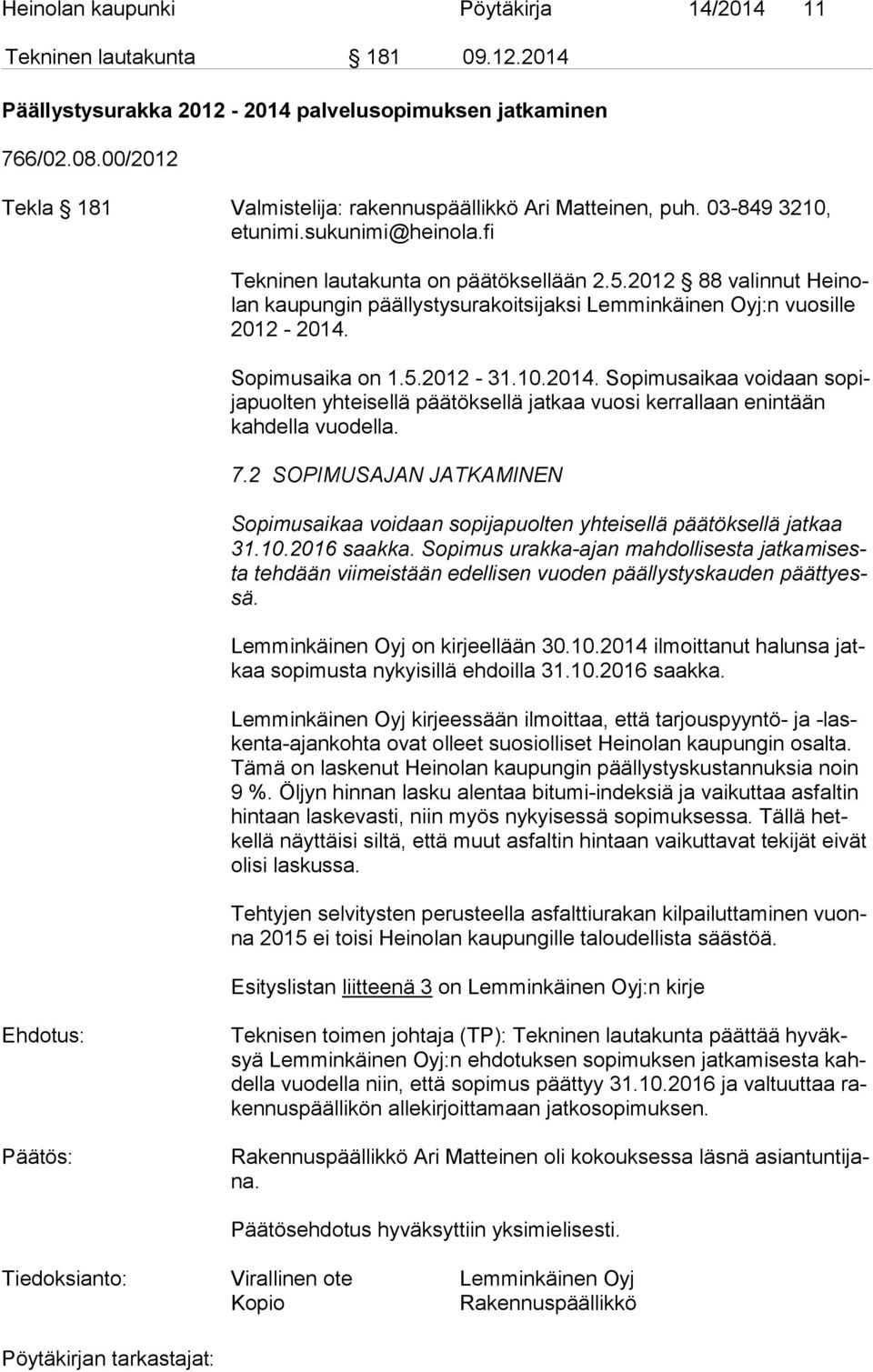 2012 88 valinnut Hei nolan kaupungin päällystysurakoitsijaksi Lemminkäinen Oyj:n vuosille 2012-2014.
