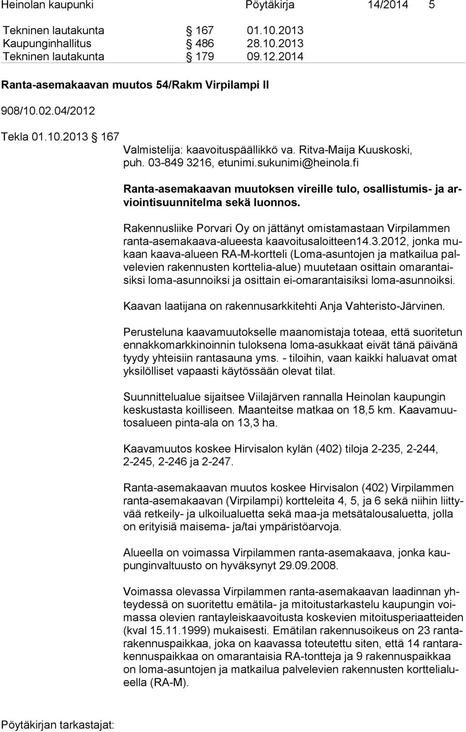 fi Ranta-asemakaavan muutoksen vireille tulo, osallistumis- ja arvioin ti suun ni tel ma sekä luonnos.