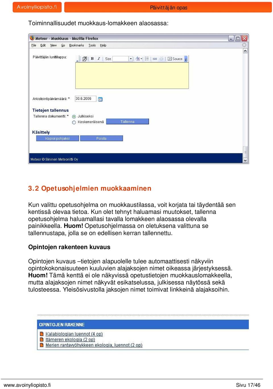 Opetusohjelmassa on oletuksena valittuna se tallennustapa, jolla se on edellisen kerran tallennettu.