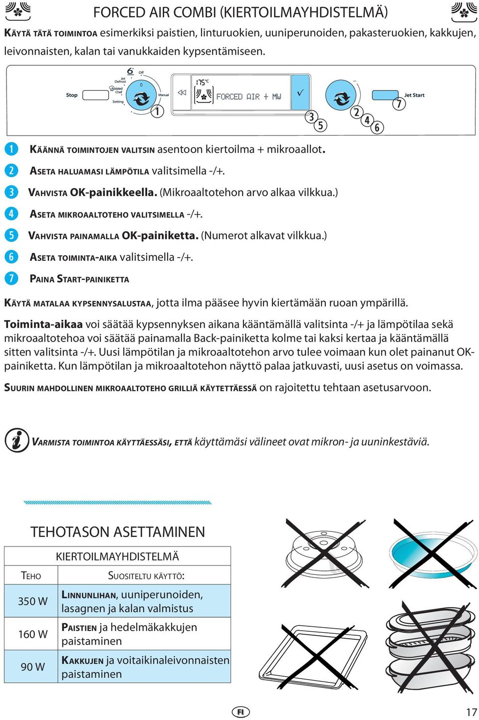 ) r ASETA MIKROAALTOTEHO VALITSIMELLA -/+. t VAHVISTA PAINAMALLA OK-painiktta. (Numrot alkavat vilkkua.) y ASETA TOIMINTA-AIKA valitsimlla -/+.