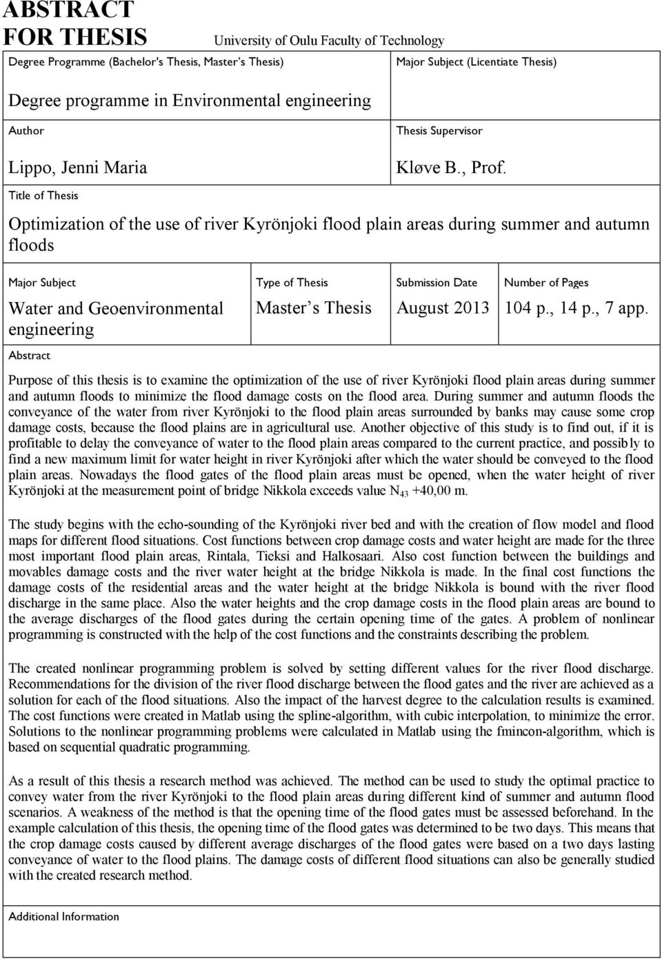 Title of Thesis Optimization of the use of river Kyrönjoki flood plain areas during summer and autumn floods Major Subject Type of Thesis Submission Date Number of Pages Water and Geoenvironmental