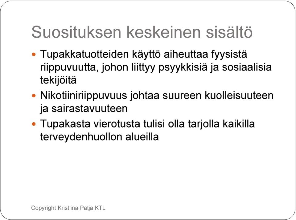 tekijöitä Nikotiiniriippuvuus johtaa suureen kuolleisuuteen ja