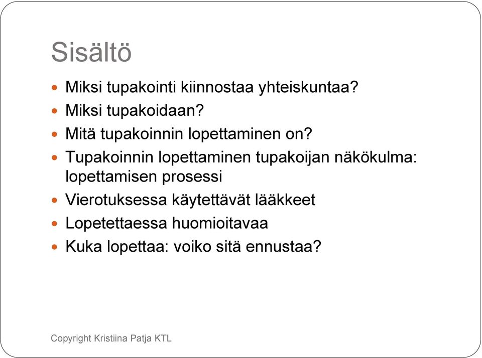 Tupakoinnin lopettaminen tupakoijan näkökulma: lopettamisen