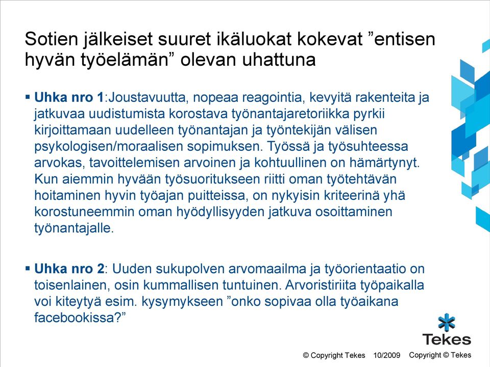 Työssä ja työsuhteessa arvokas, tavoittelemisen arvoinen ja kohtuullinen on hämärtynyt.