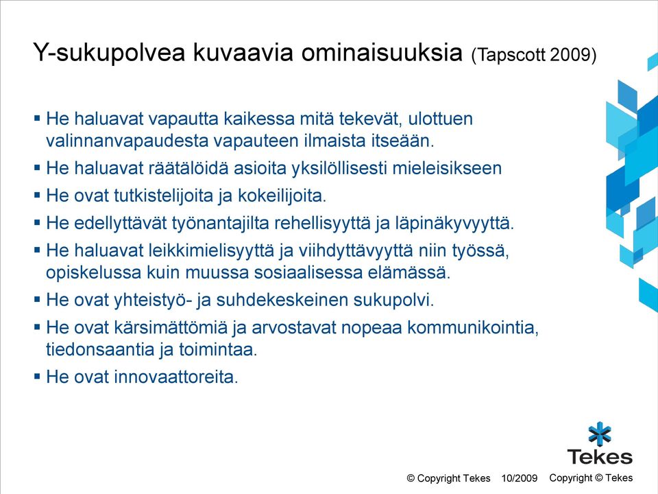 He edellyttävät työnantajilta rehellisyyttä ja läpinäkyvyyttä.