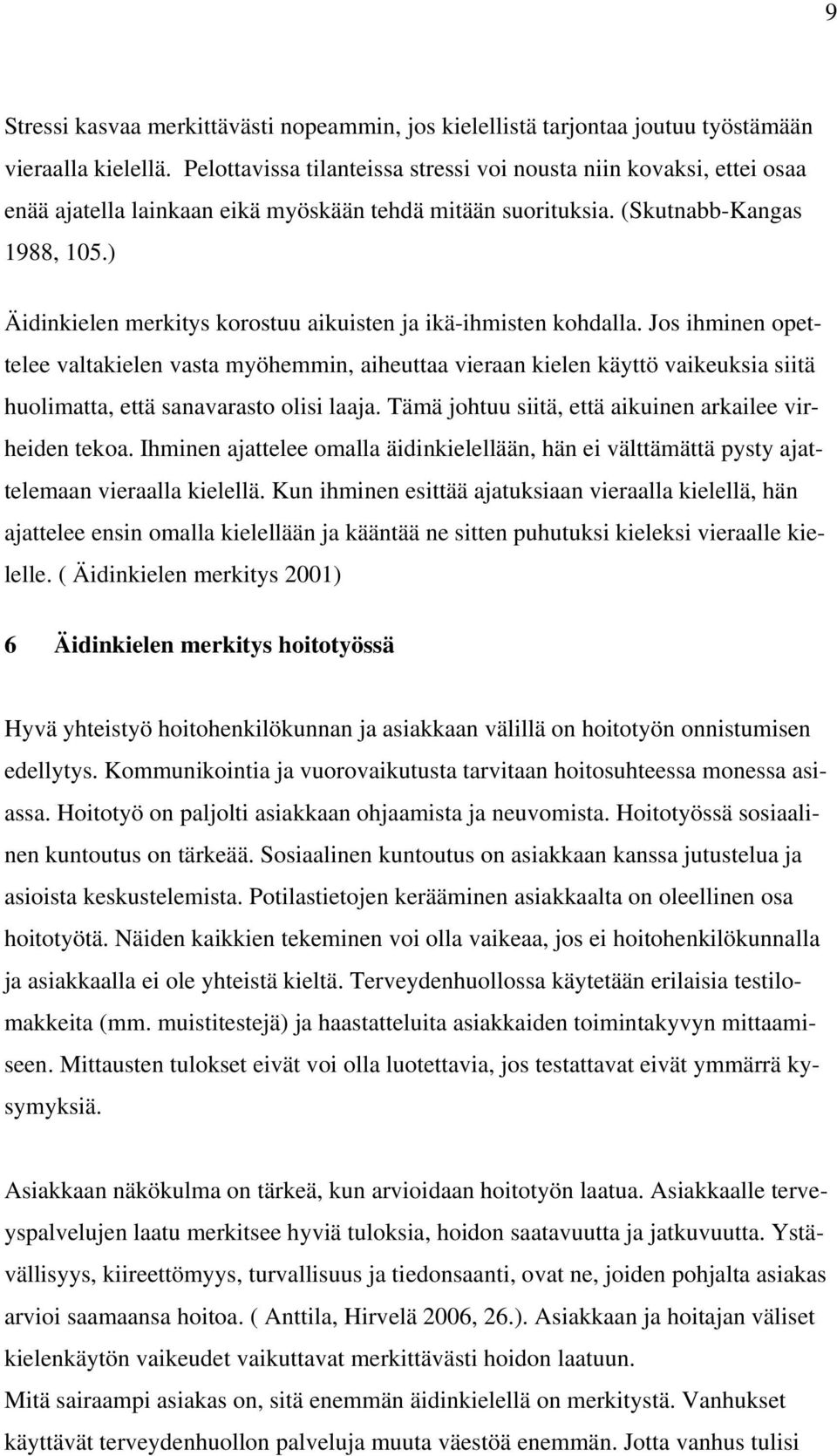 ) Äidinkielen merkitys korostuu aikuisten ja ikä-ihmisten kohdalla.