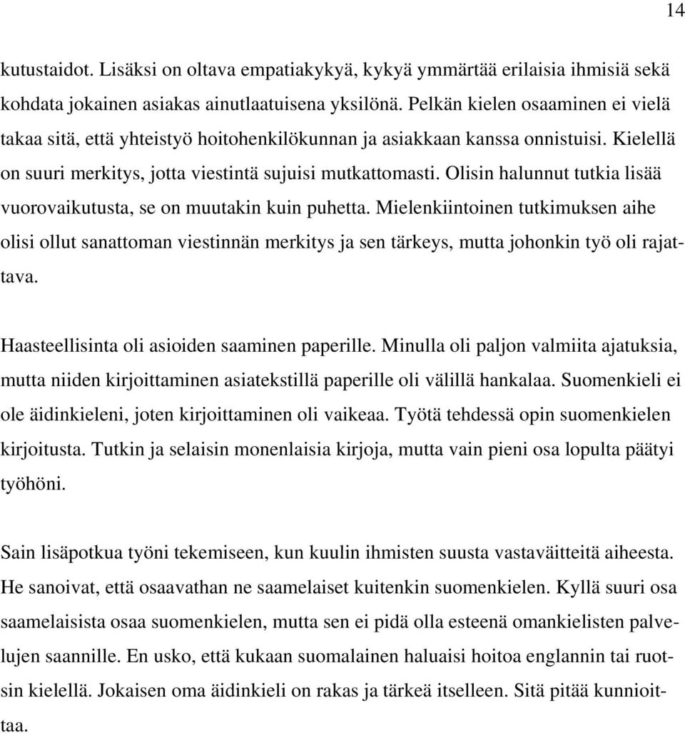 Olisin halunnut tutkia lisää vuorovaikutusta, se on muutakin kuin puhetta.
