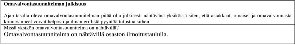 kiinnostuneet voivat helposti ja ilman erillistä pyyntöä tutustua siihen Missä yksikön