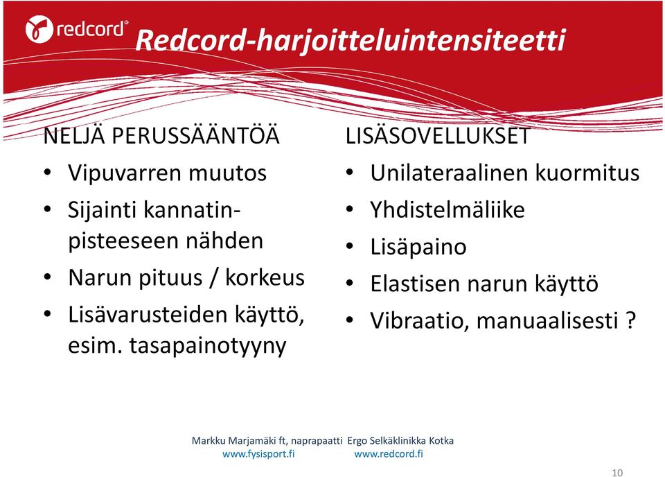 Lisävarusteiden käyttö, esim.