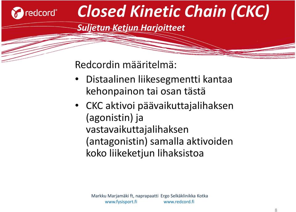 tästä CKC aktivoi päävaikuttajalihaksen (agonistin) ja