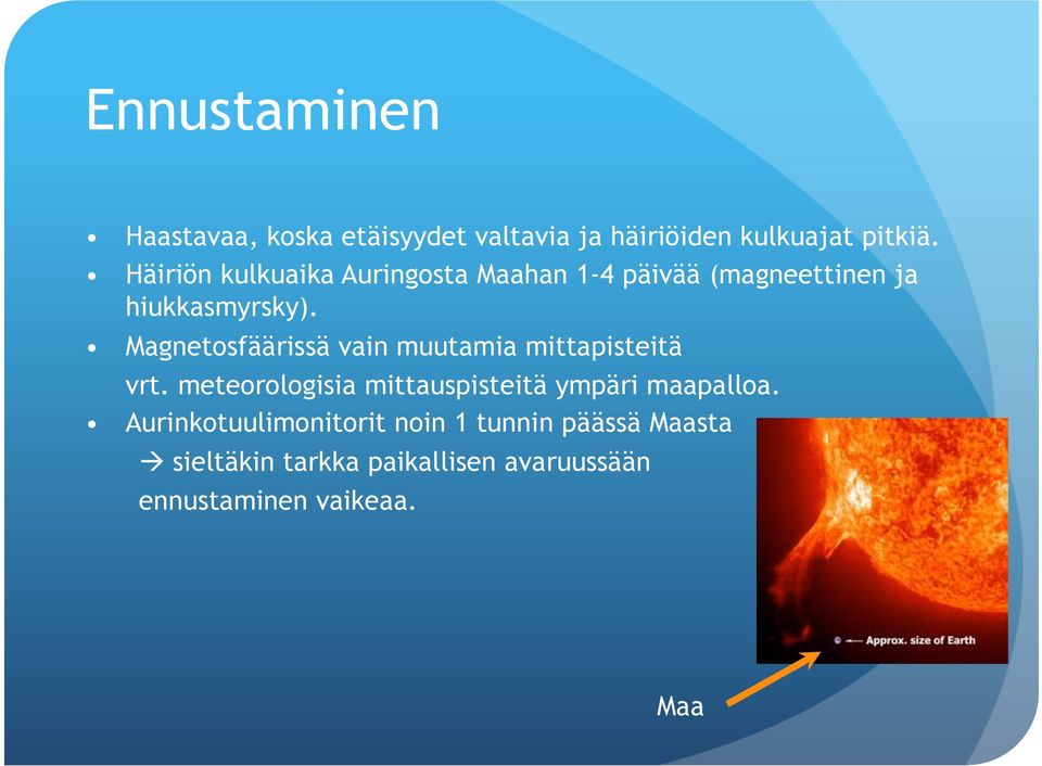 Magnetosfäärissä vain muutamia mittapisteitä vrt.