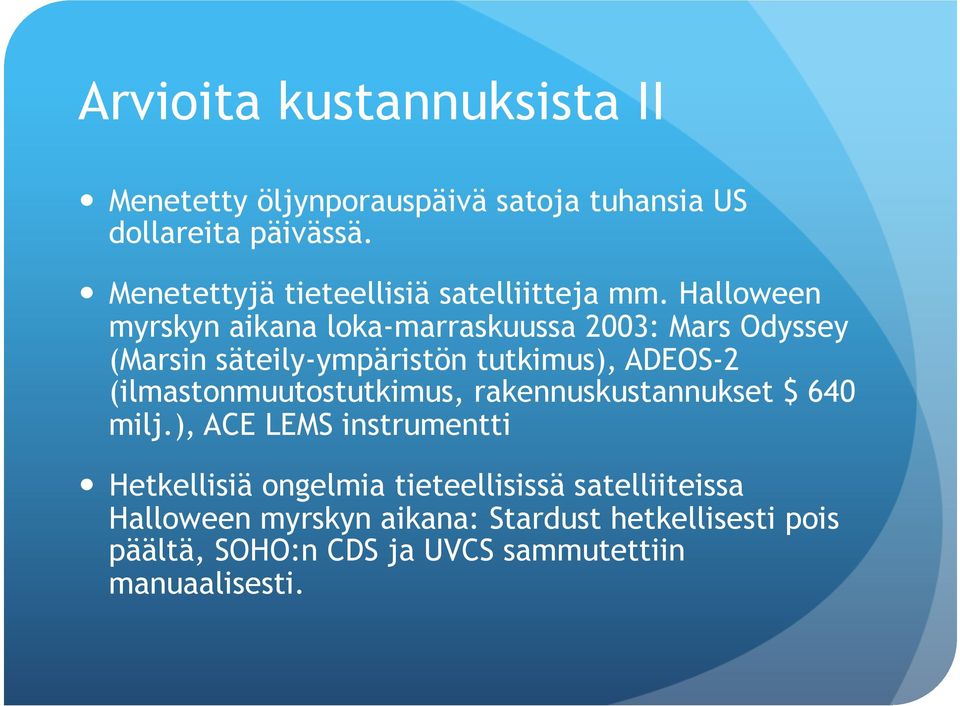 Halloween myrskyn aikana loka-marraskuussa 2003: Mars Odyssey (Marsin säteily-ympäristön tutkimus), ADEOS-2