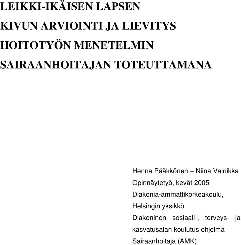 Opinnäytetyö, kevät 2005 Diakonia-ammattikorkeakoulu, Helsingin yksikkö